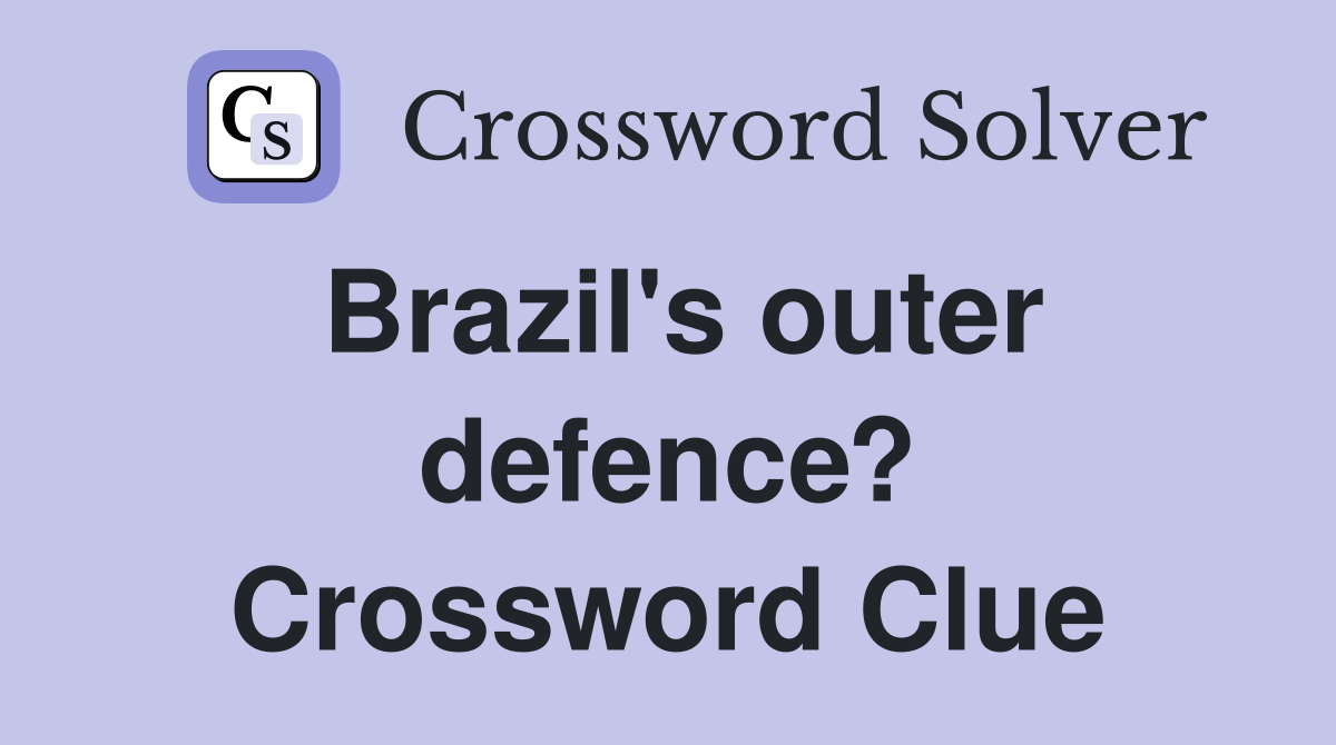 Brazil's outer defence? Crossword Clue