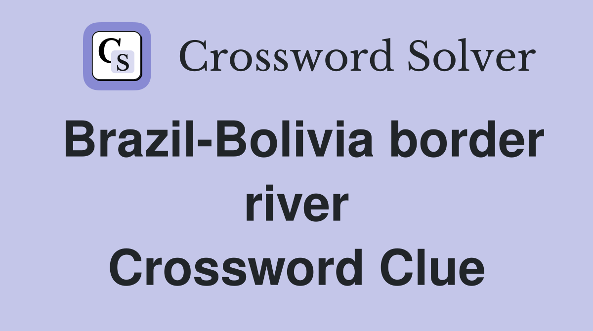 Brazil-Bolivia border river Crossword Clue