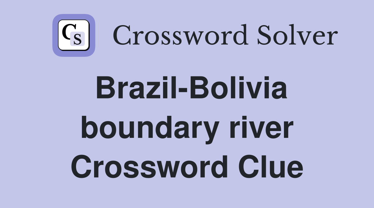 Brazil-Bolivia boundary river Crossword Clue