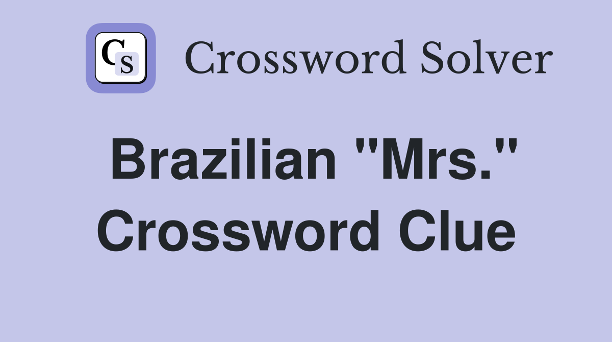 Brazilian quot Mrs quot Crossword Clue Answers Crossword Solver