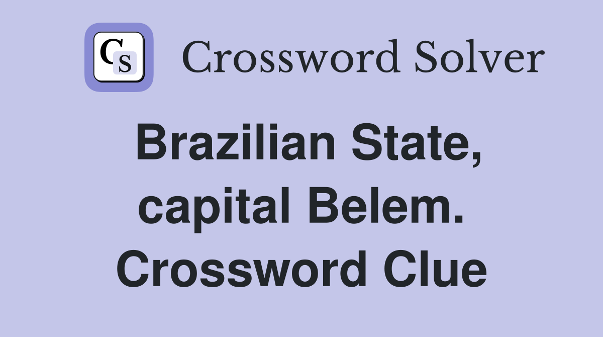 Brazilian State, capital Belem. Crossword Clue