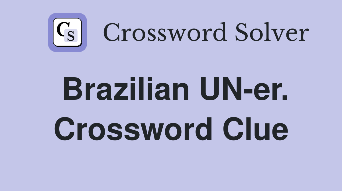 Brazilian UN-er. Crossword Clue