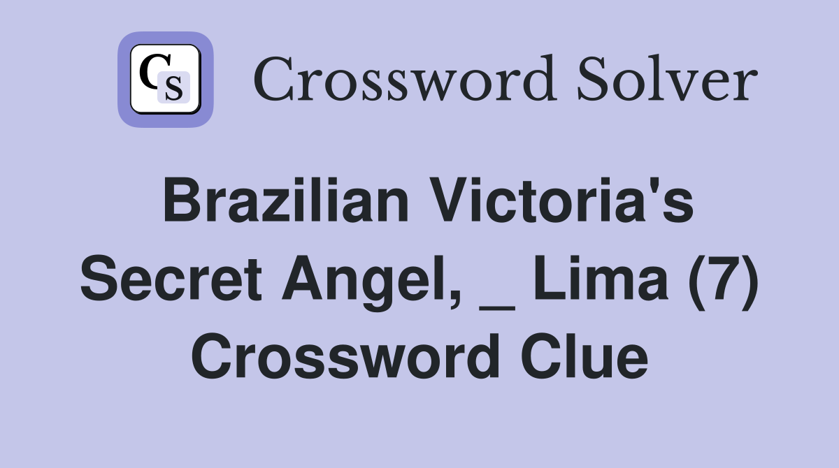 Brazilian Victoria's Secret Angel, _ Lima (7) Crossword Clue