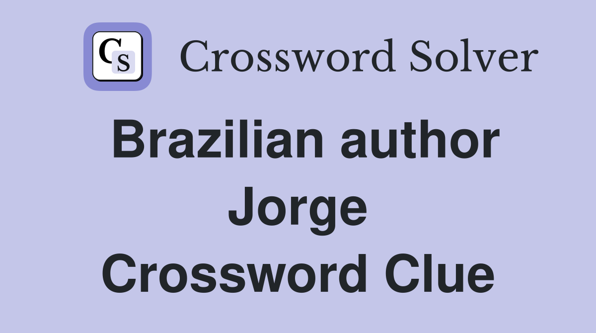 Brazilian author Jorge Crossword Clue