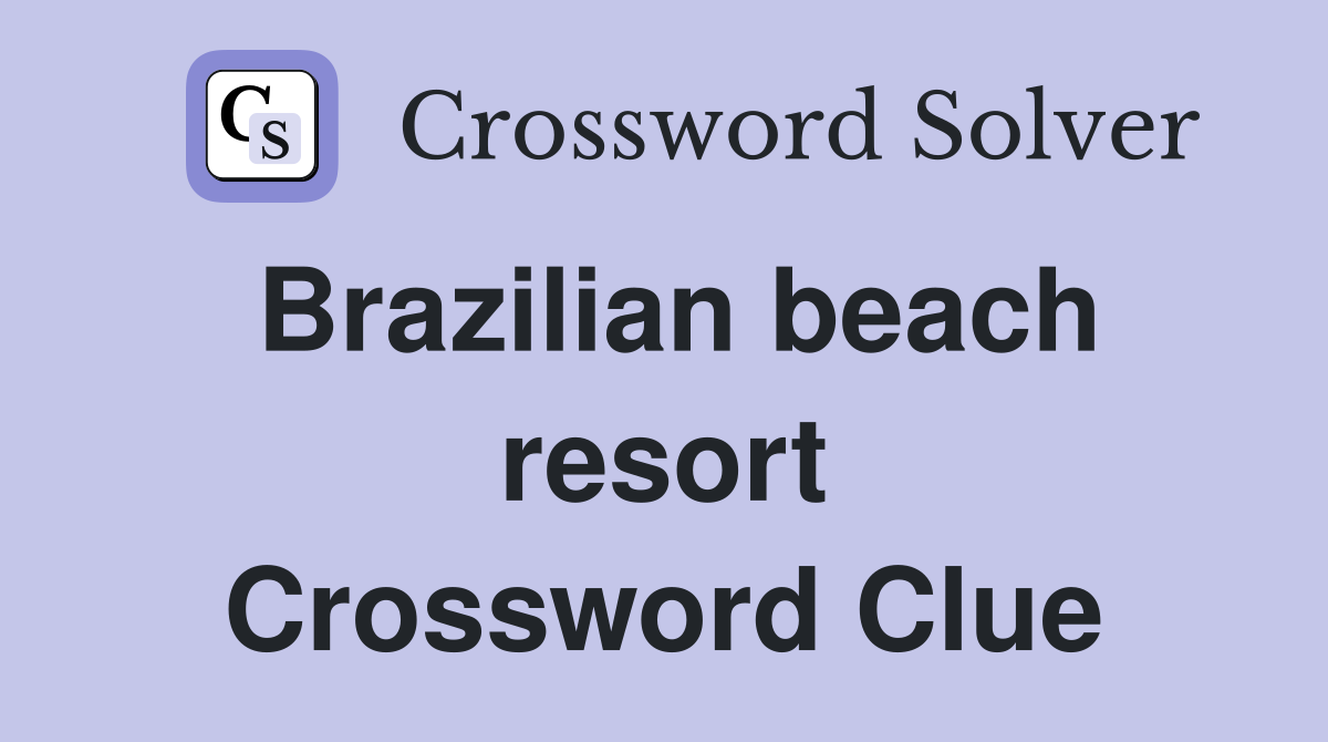 Brazilian beach resort Crossword Clue