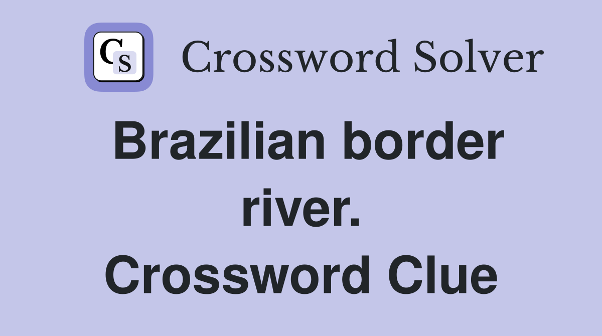 Brazilian border river. Crossword Clue