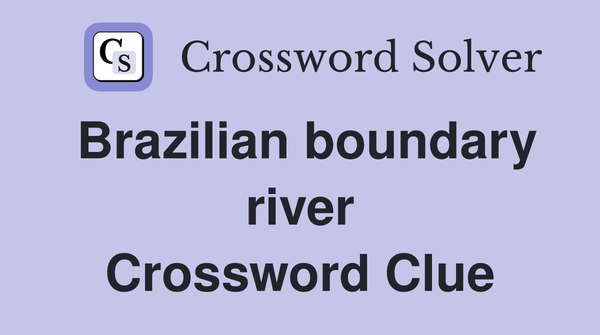 Brazilian boundary river Crossword Clue
