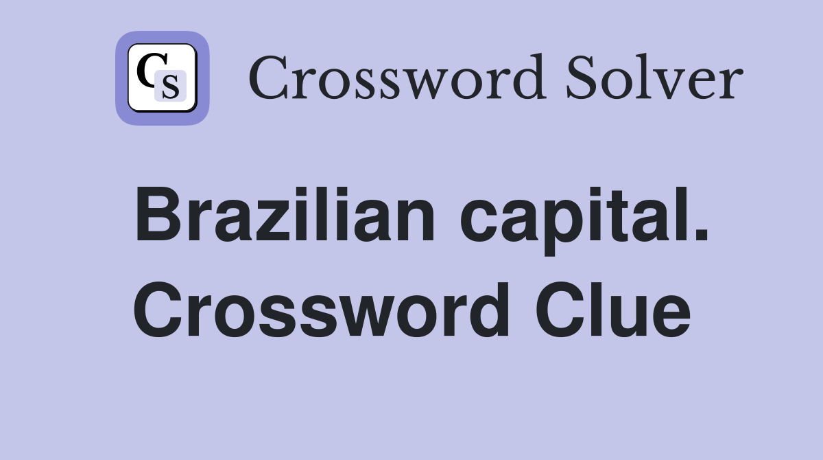 Brazilian capital. Crossword Clue
