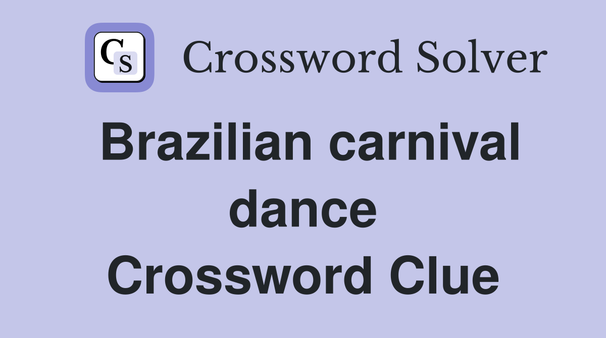 Brazilian carnival dance Crossword Clue