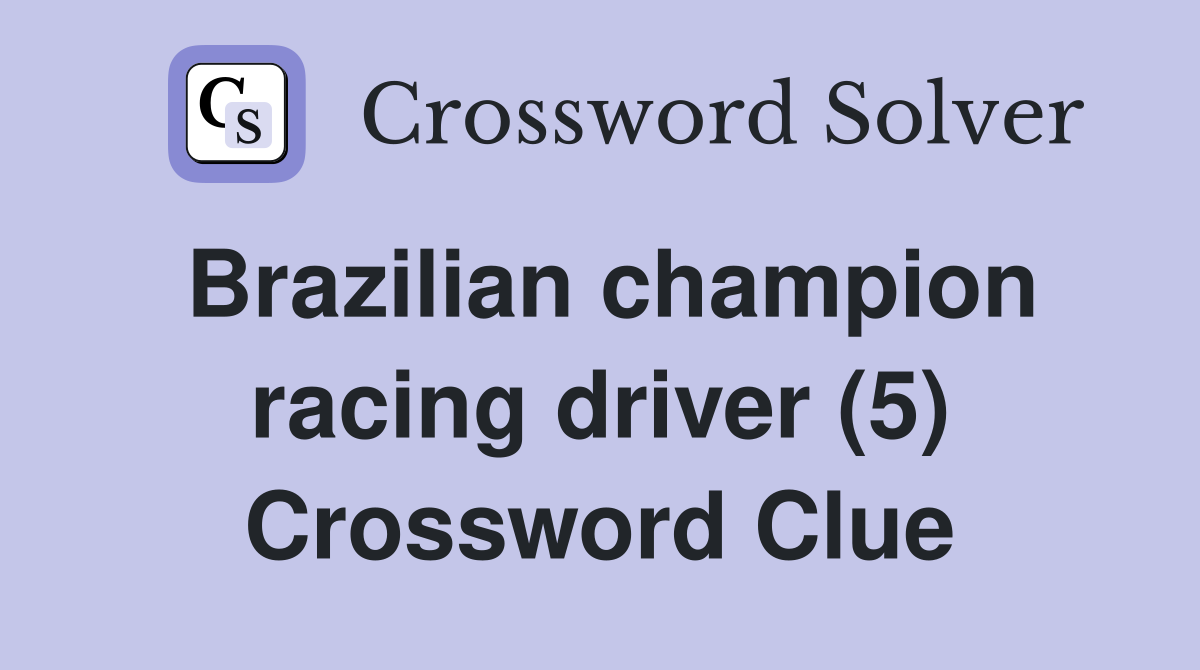 Brazilian champion racing driver (5) Crossword Clue