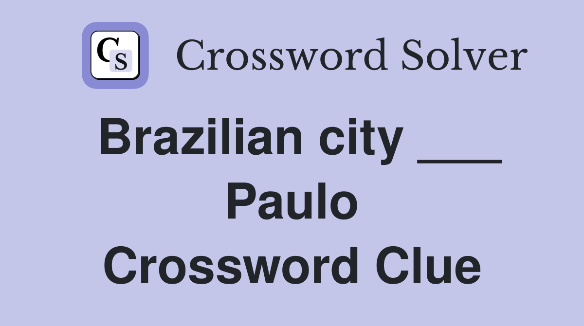Brazilian city ___ Paulo Crossword Clue