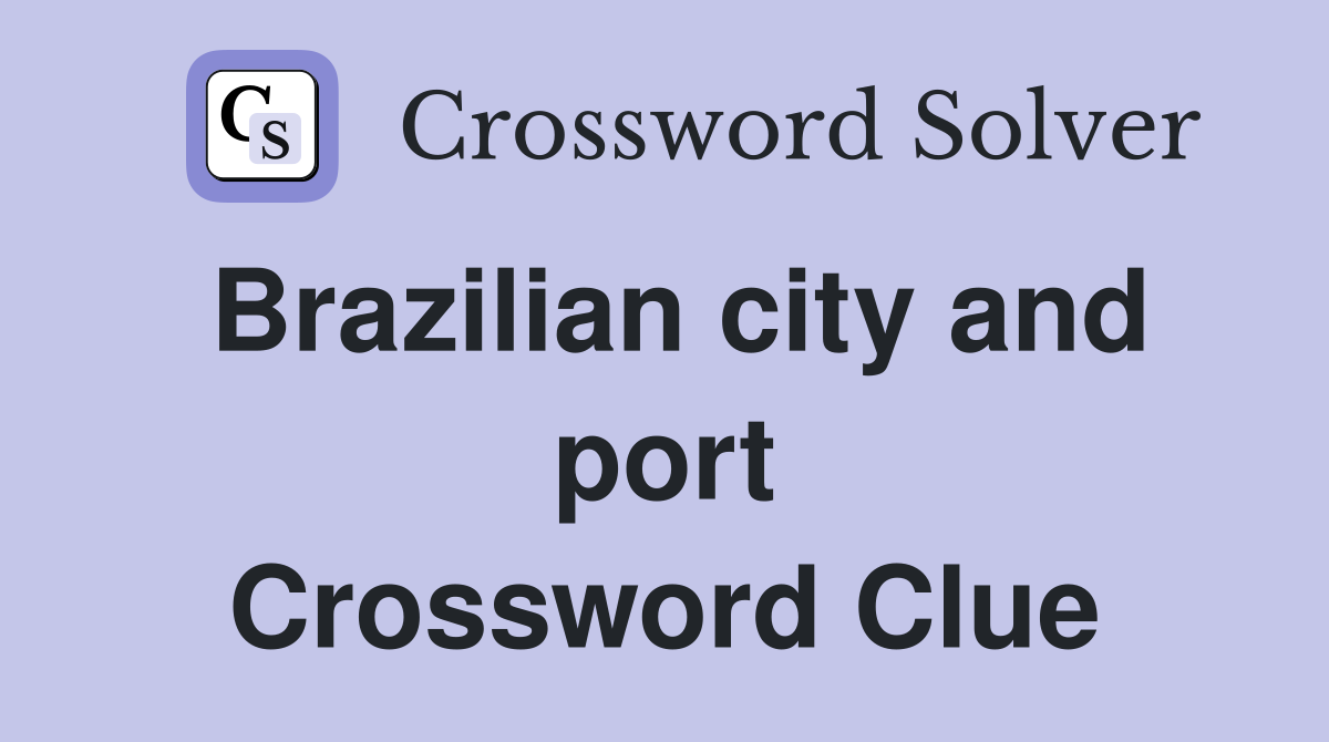 Brazilian city and port Crossword Clue