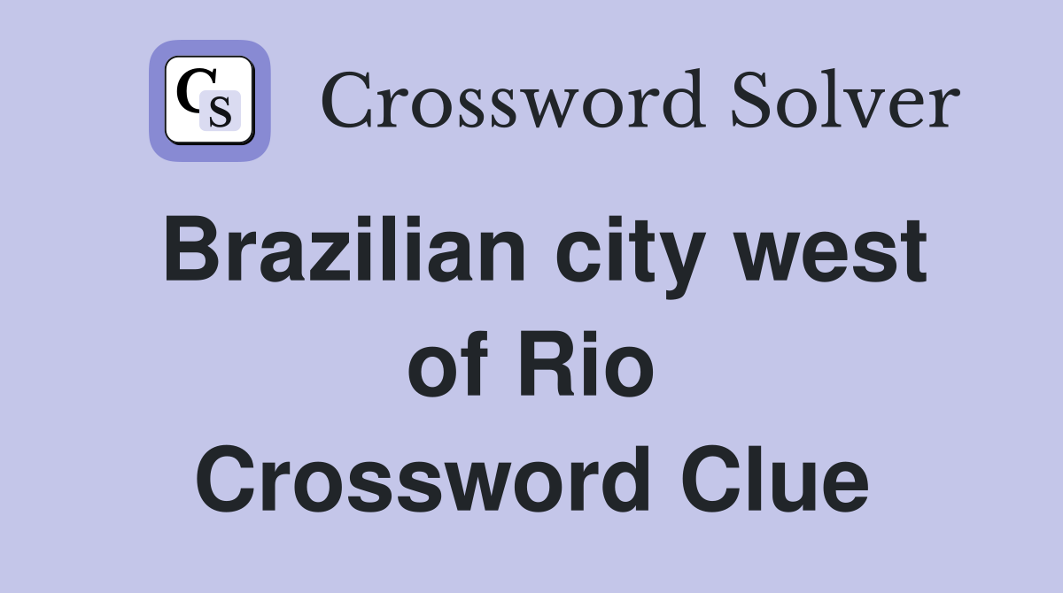 Brazilian city west of Rio Crossword Clue