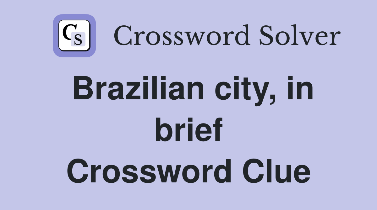 Brazilian city, in brief Crossword Clue