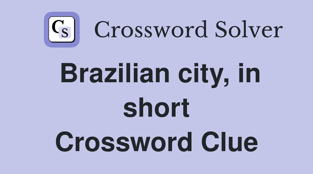 Brazilian city, in short Crossword Clue