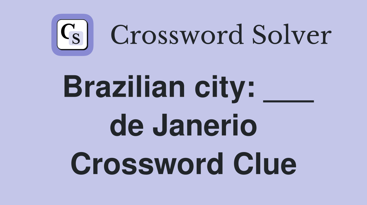 Brazilian city: ___ de Janerio Crossword Clue