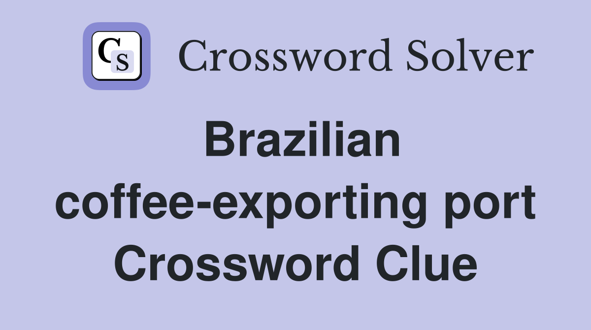 Brazilian coffee-exporting port Crossword Clue