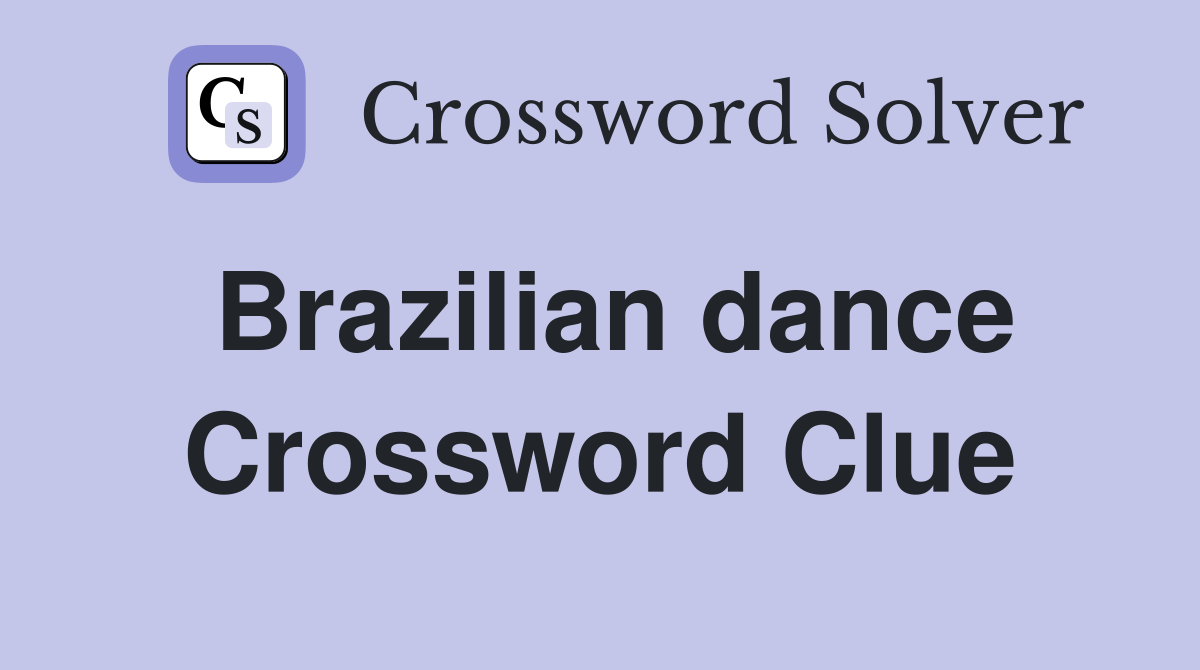 Brazilian dance Crossword Clue Answers Crossword Solver