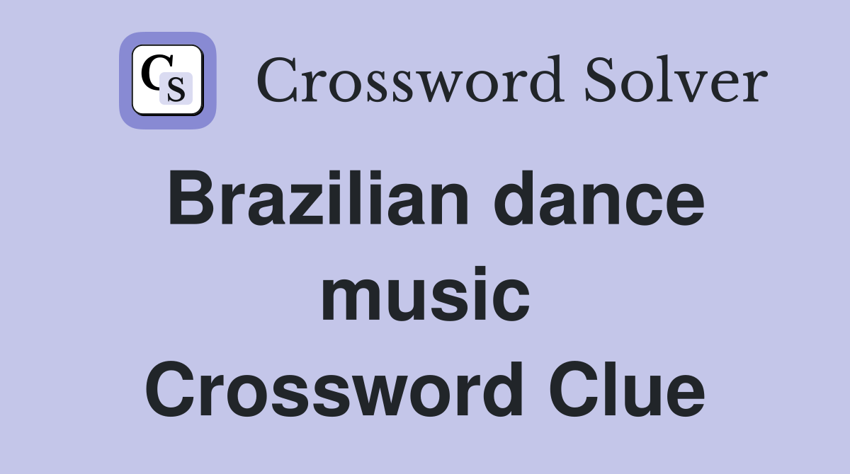 Brazilian dance music Crossword Clue
