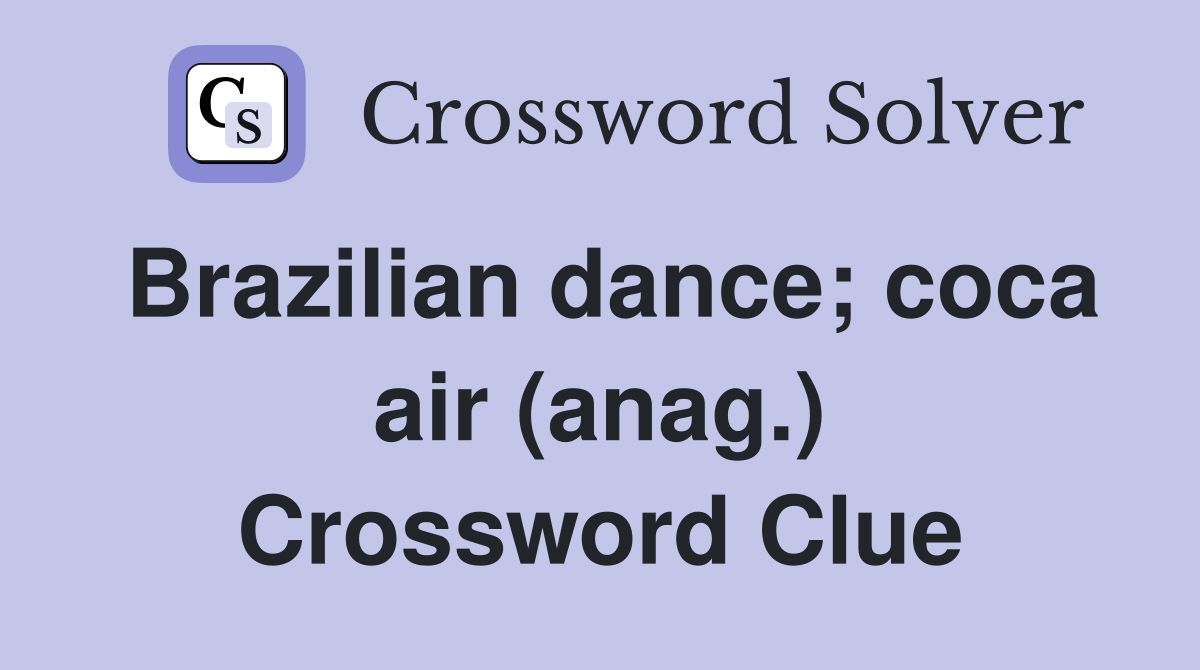 Brazilian dance; coca air (anag.) Crossword Clue