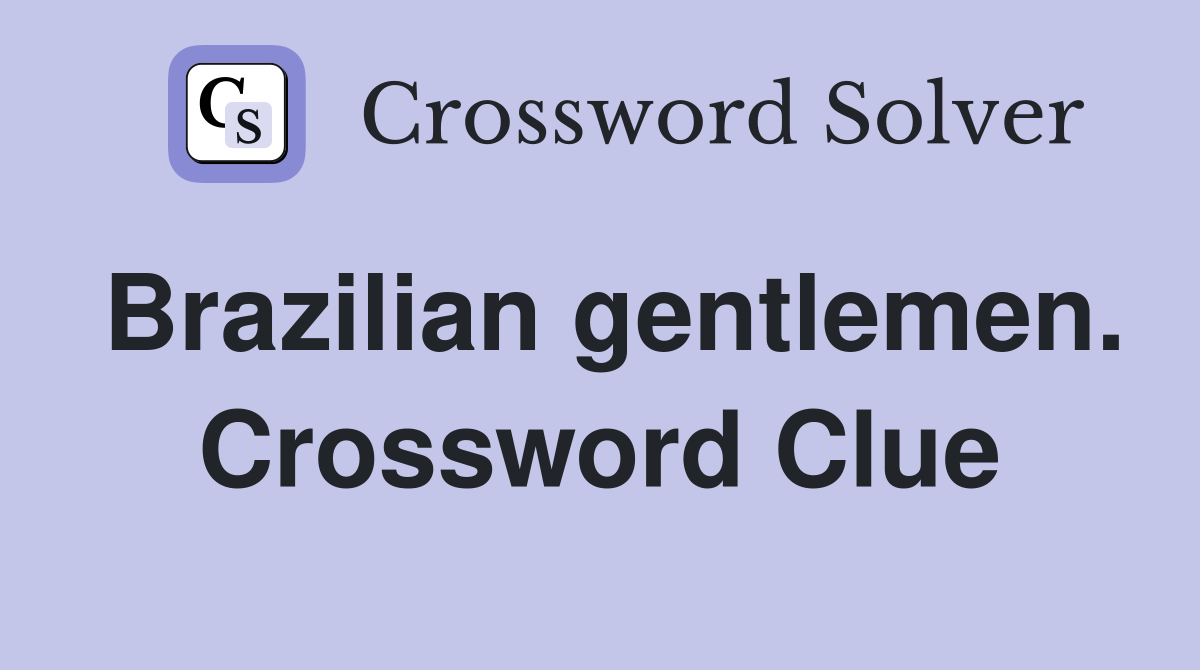 Brazilian gentlemen. Crossword Clue