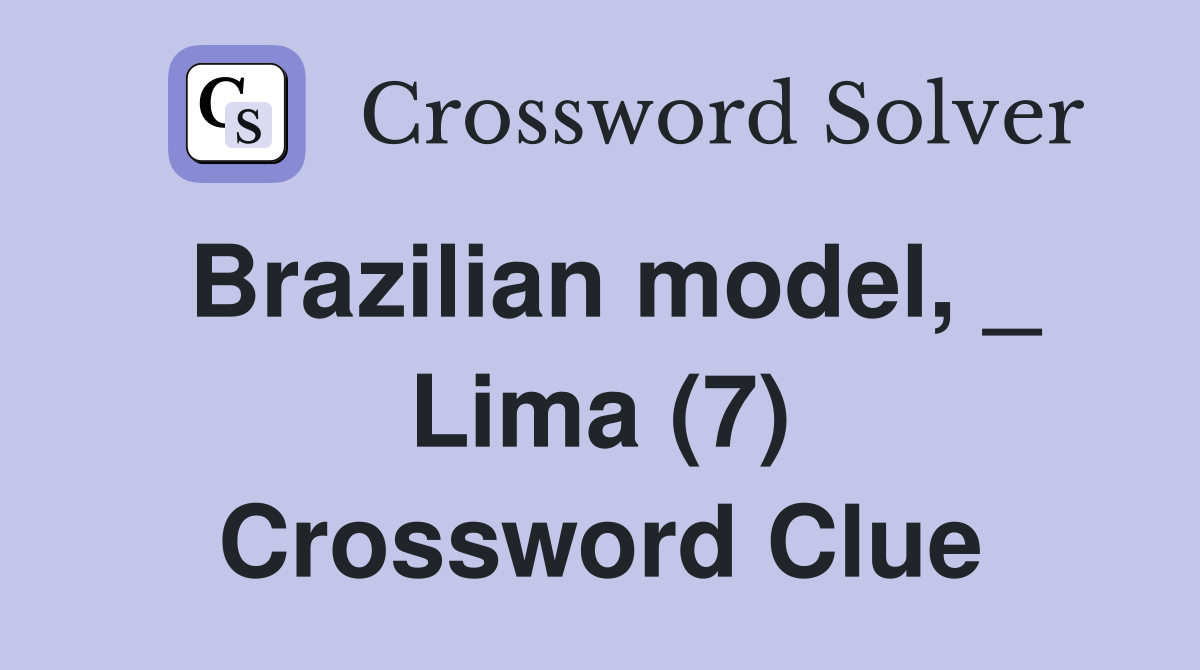 Brazilian model, _ Lima (7) Crossword Clue