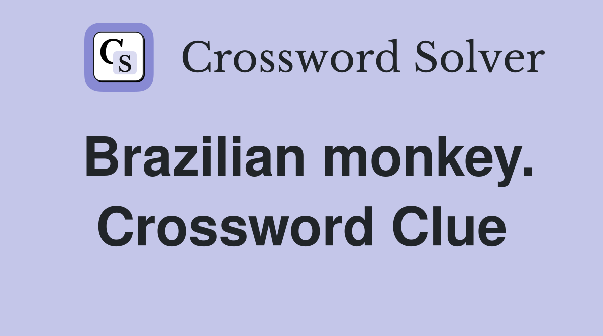 Brazilian monkey. Crossword Clue