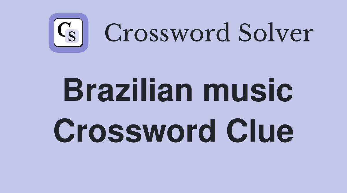 Brazilian music Crossword Clue