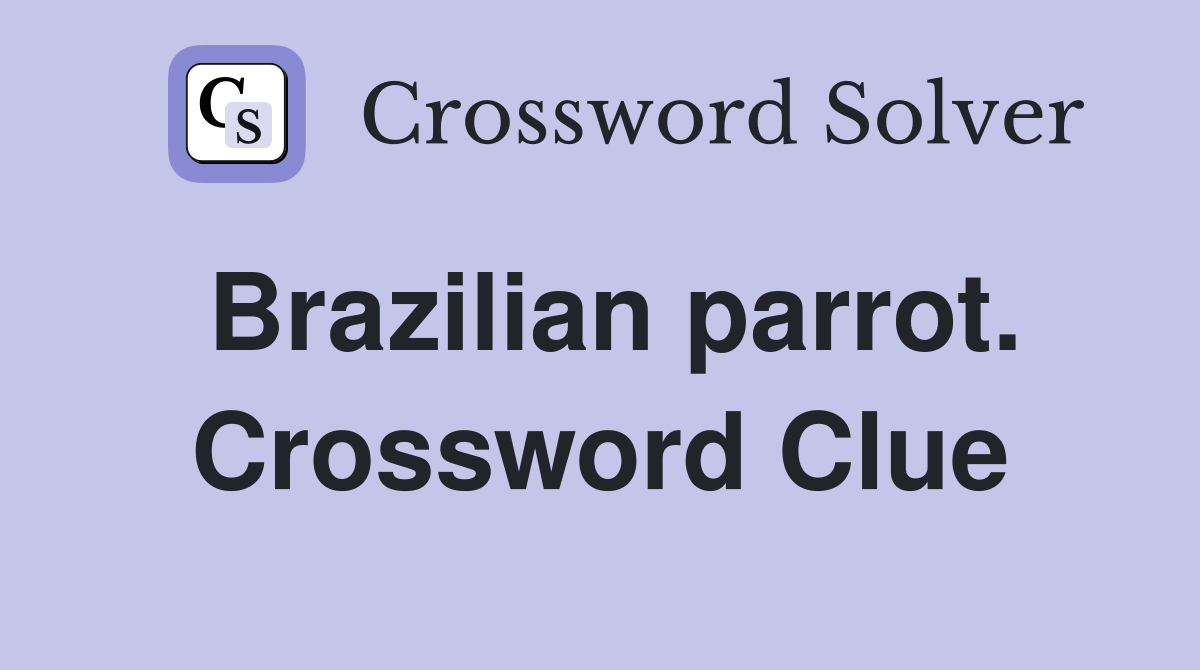 Brazilian parrot. Crossword Clue