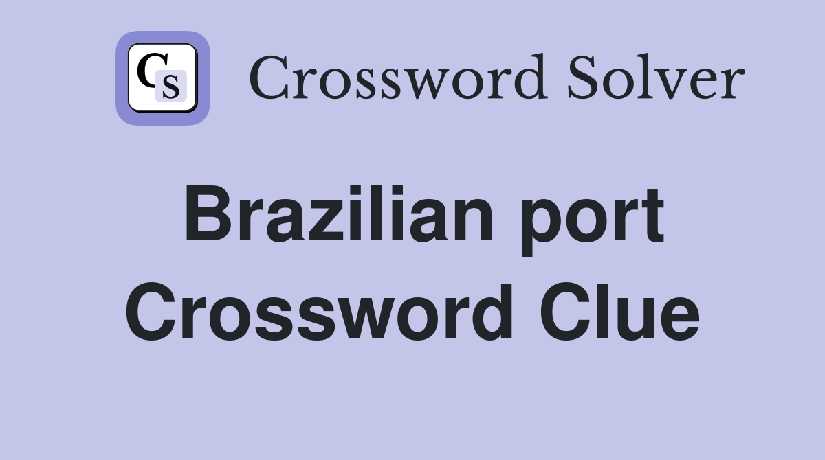 Brazilian port Crossword Clue Answers Crossword Solver