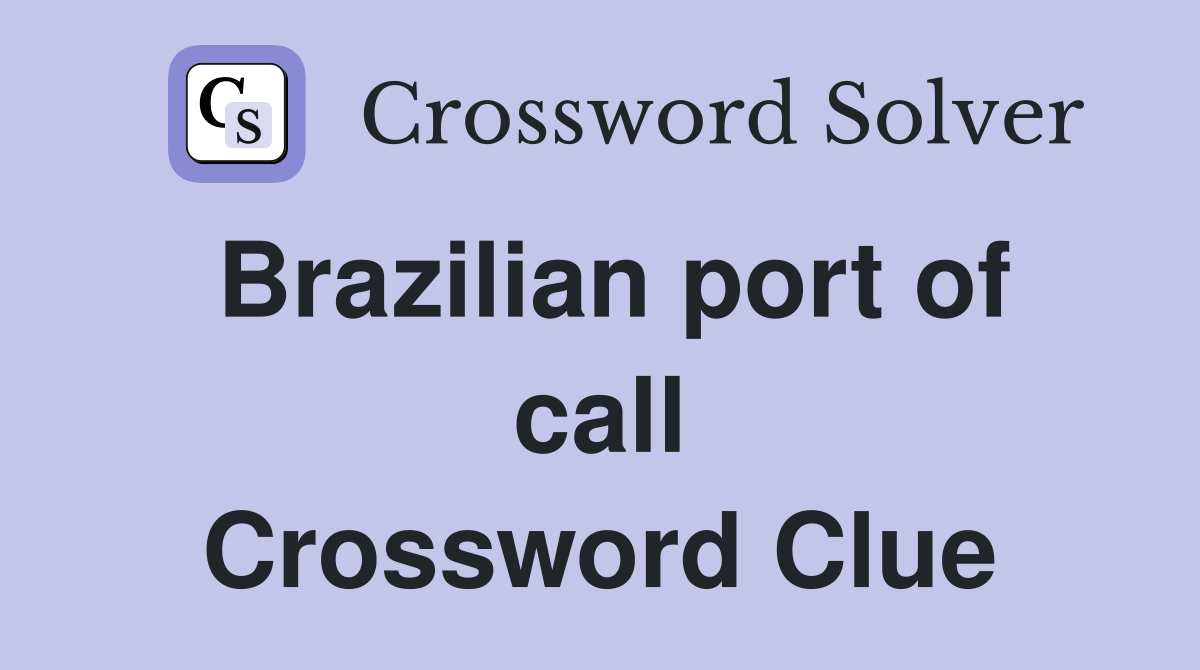 Brazilian port of call Crossword Clue
