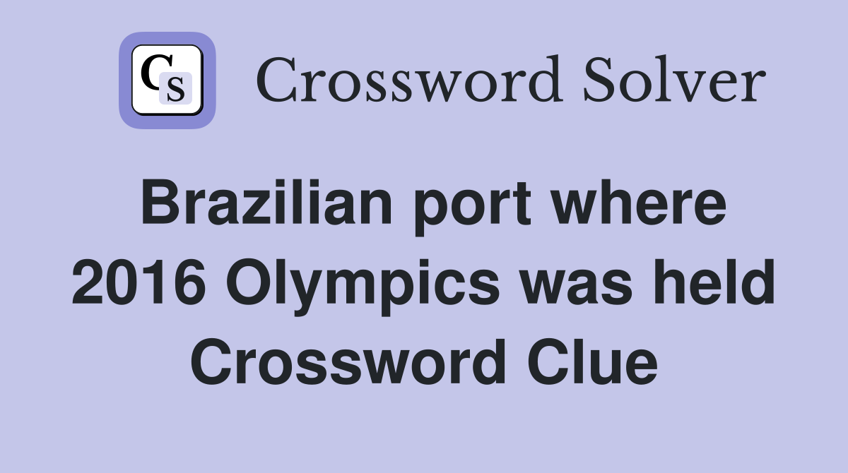 Brazilian port where 2016 Olympics was held Crossword Clue