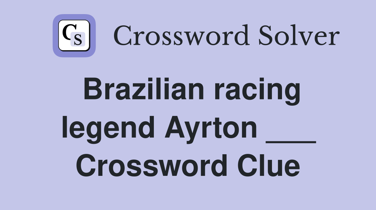 Brazilian racing legend Ayrton ___ Crossword Clue