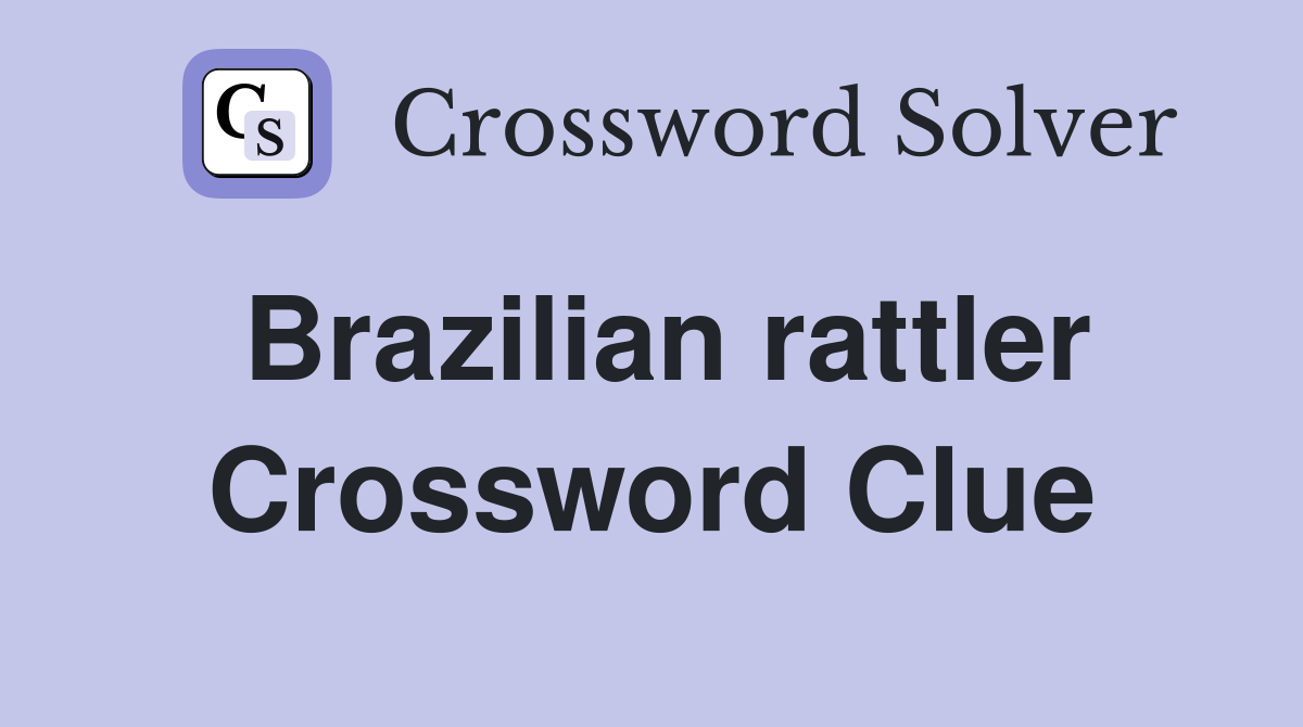 Brazilian rattler Crossword Clue