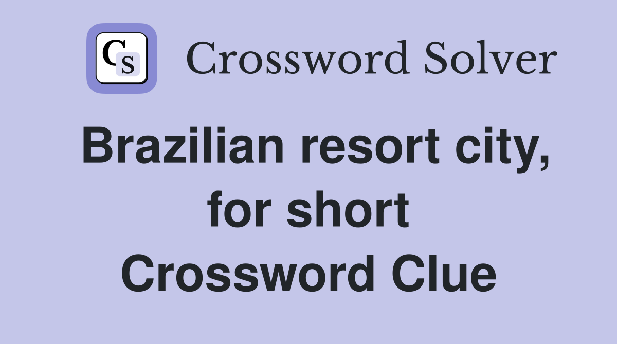 Brazilian resort city, for short Crossword Clue