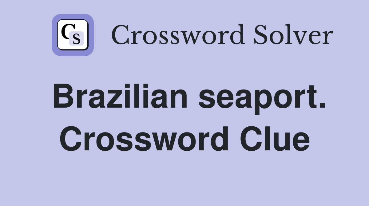 Brazilian seaport. Crossword Clue