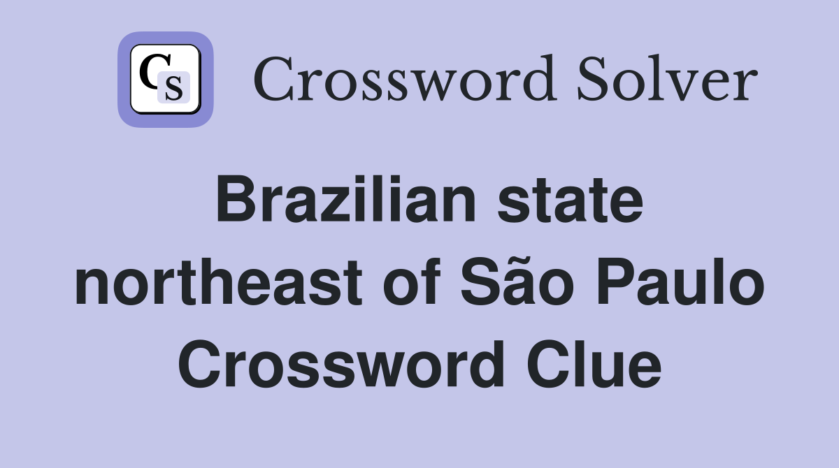 Brazilian state northeast of São Paulo Crossword Clue