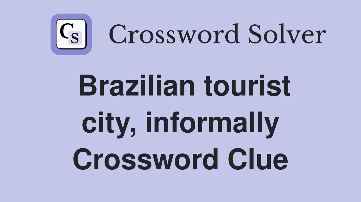 Brazilian tourist city, informally Crossword Clue