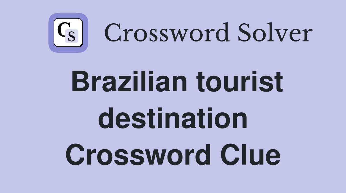 Brazilian tourist destination Crossword Clue