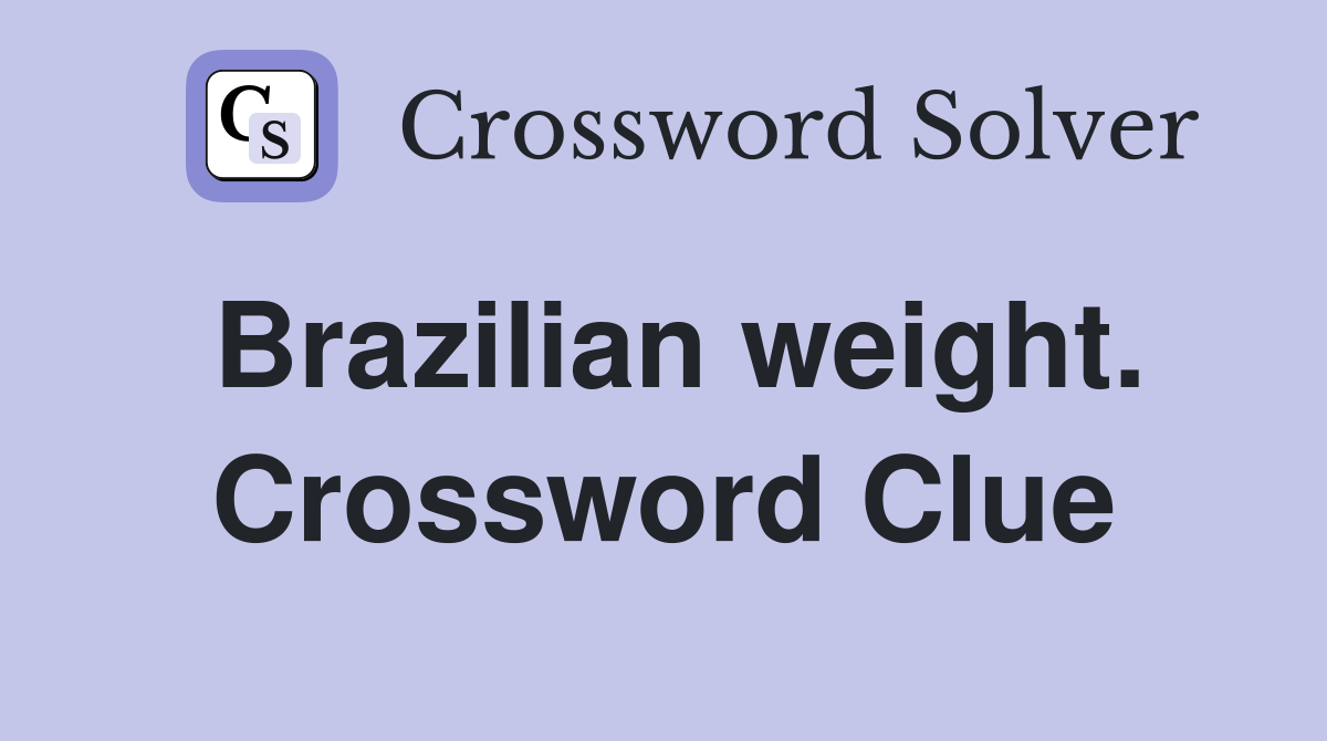 Brazilian weight. Crossword Clue