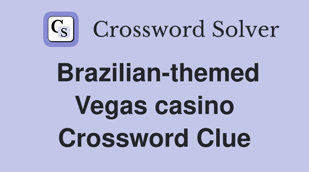 Brazilian-themed Vegas casino Crossword Clue