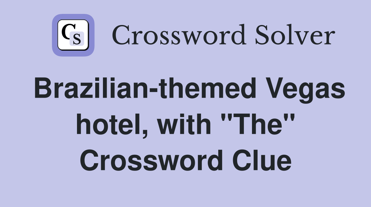 Brazilian-themed Vegas hotel, with "The" Crossword Clue