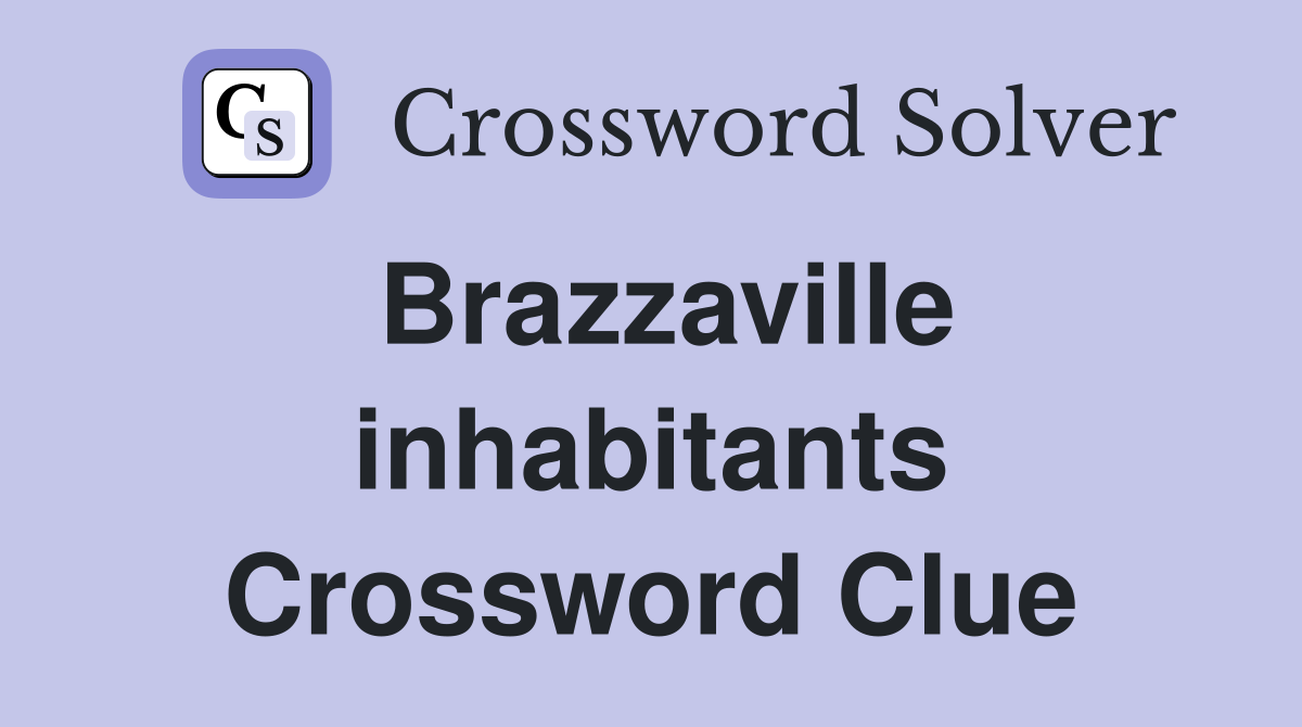 Brazzaville inhabitants Crossword Clue
