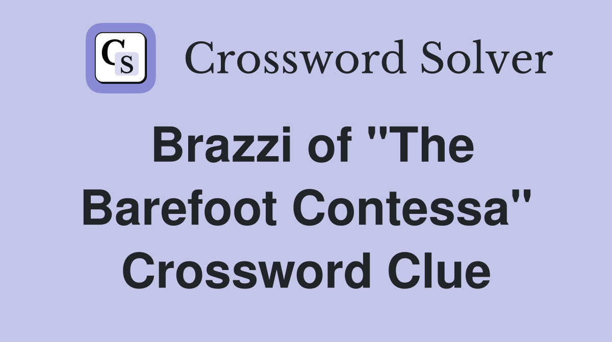 Brazzi of "The Barefoot Contessa" Crossword Clue