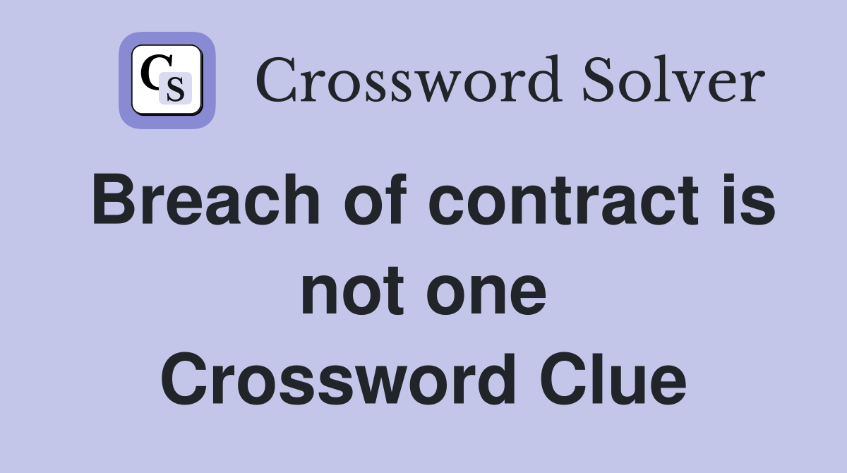 Breach of contract is not one Crossword Clue
