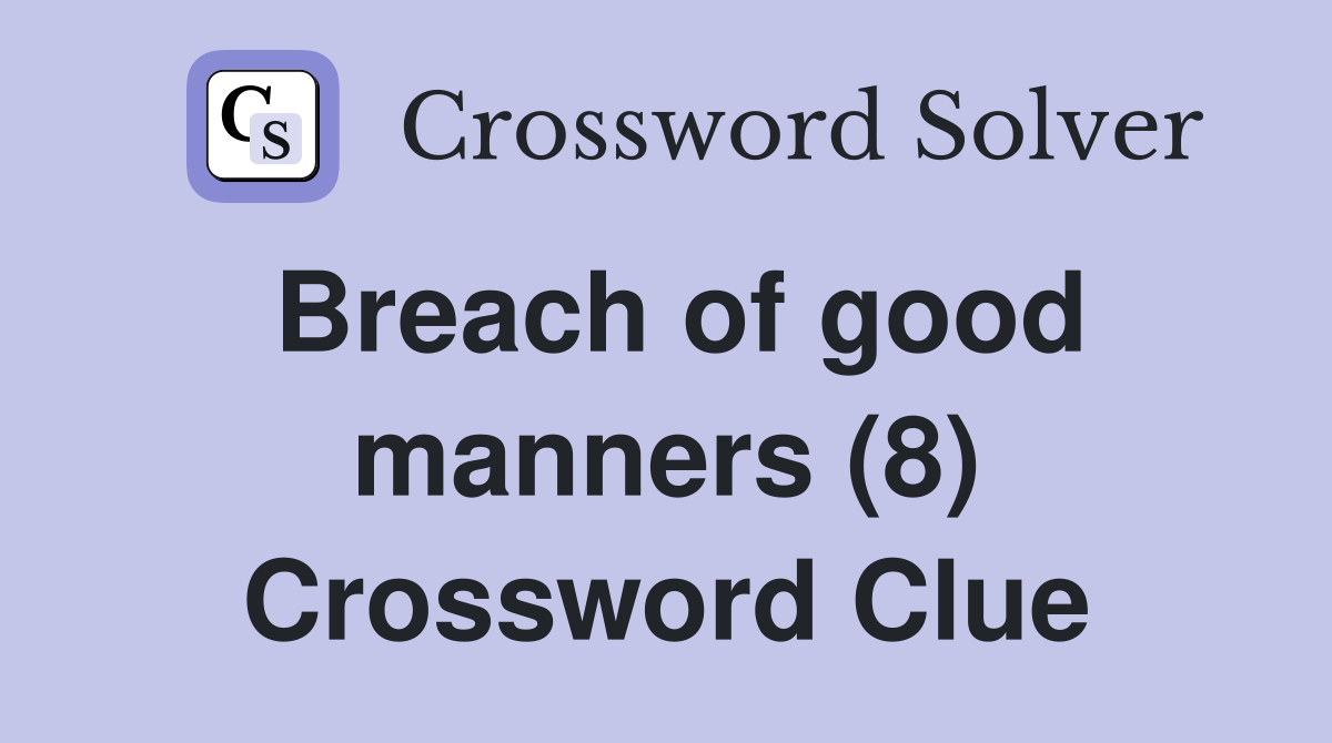 Breach of good manners (8) Crossword Clue