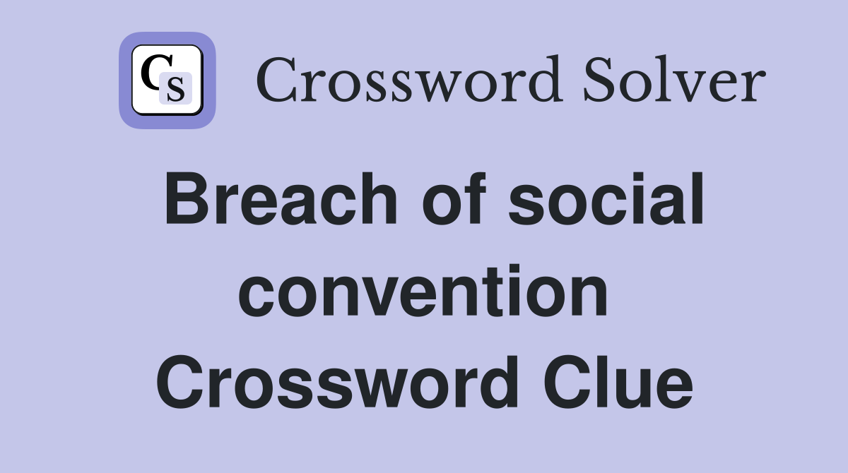 Breach of social convention Crossword Clue