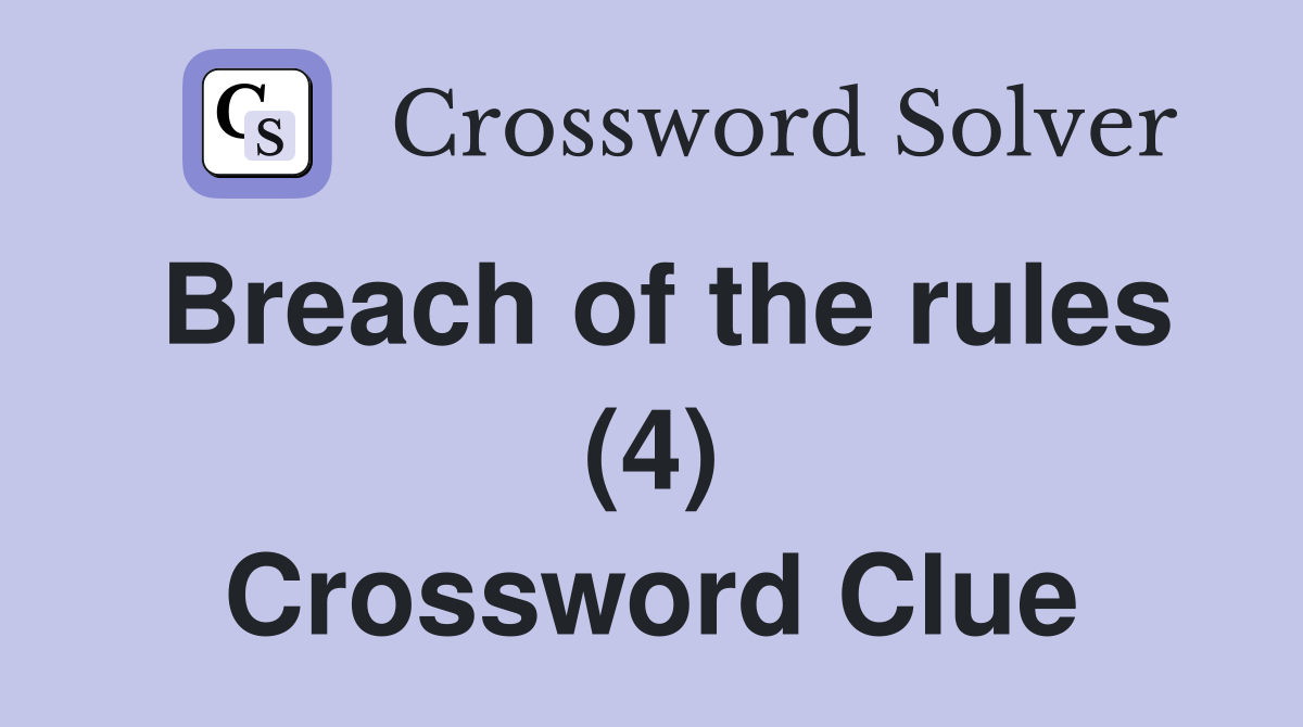 Breach of the rules (4) Crossword Clue