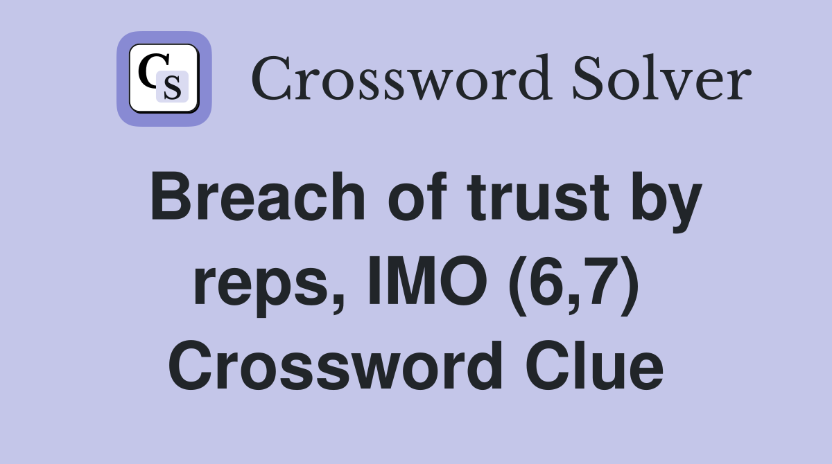 Breach of trust by reps, IMO (6,7) Crossword Clue
