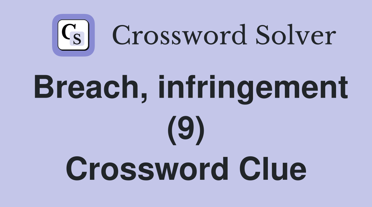 Breach, infringement (9) Crossword Clue